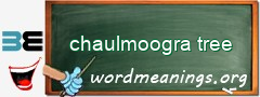 WordMeaning blackboard for chaulmoogra tree